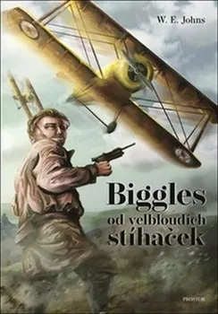 Biggles od velbloudích stíhaček - W. E. Johns (2019, vázaná)