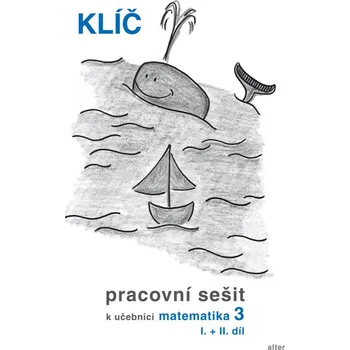 Přírodní věda Klíč Pracovní sešit k učebnici matematiky 3, I.+II. díl - Růžena Blažková, Květoslava Matoušková, Milena Vaňurová