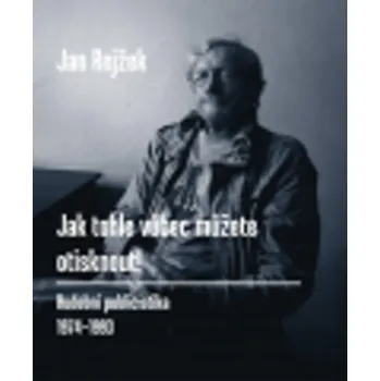 Literární biografie Jak tohle vůbec můžete otisknout! - Jan Rejžek