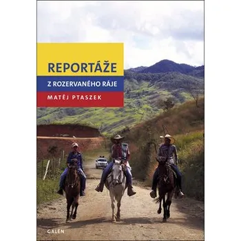 Literární cestopis Reportáže z rozervaného ráje - Matěj Mateo Ptaszek