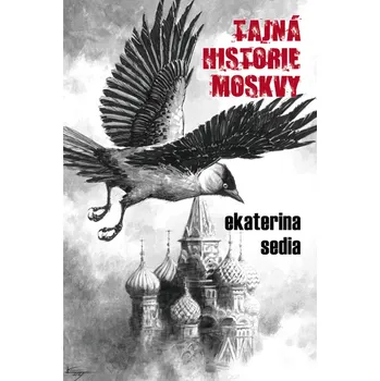 Tajná historie Moskvy - Ekaterina Sedia