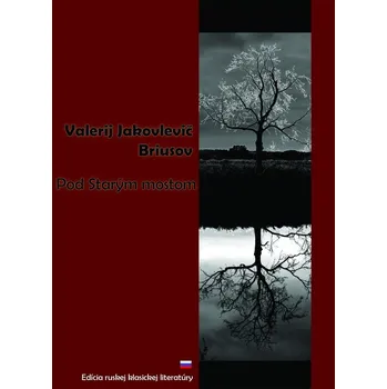 Pod Starým mostom - Valerij Jakovlevič Briusov