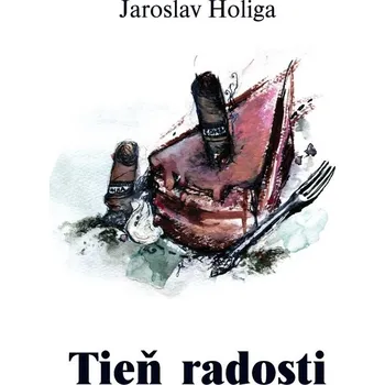 Tieň radosti - Jaroslav Holiga