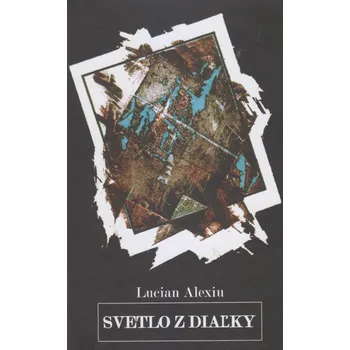 Poezie Svetlo z diaľky - Lucian Alexiu