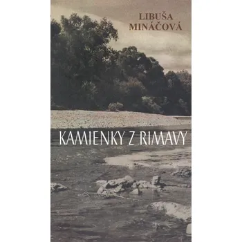 Kamienky z Rimavy - Libuša Mináčová