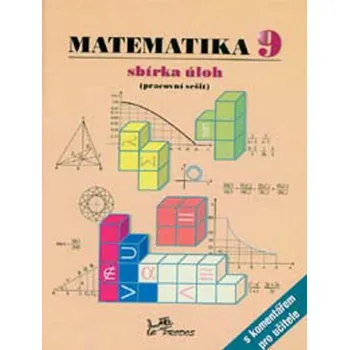 Matematika Matematika 9 sbírka úloh, pracovní sešit s komentářem pro učitele - Mgr. Libor Lepík, RNDr. Hana Lišková, RNDr. Josef Molnár CSc., RNDr. Bronislava Růžičková Dr., RNDr. Jan Sloukal