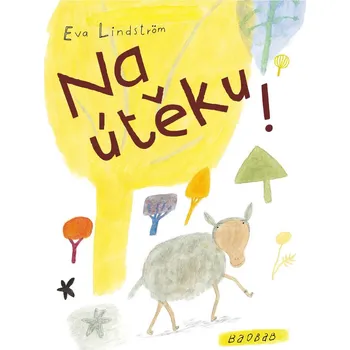 Pohádka Na útěku! - Eva Lindström