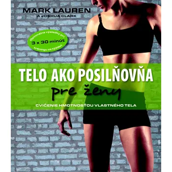 Telo ako posilňovňa pre ženy - Mark Lauren, Joshua Clark