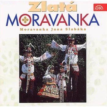 Česká hudba Zlatá Moravanka - Moravanka Jana Slabáka [CD]