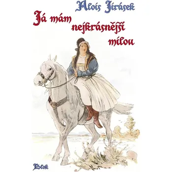 Beletrie pro dospělé Já mám nejkrásnější milou - Alois Jirásek