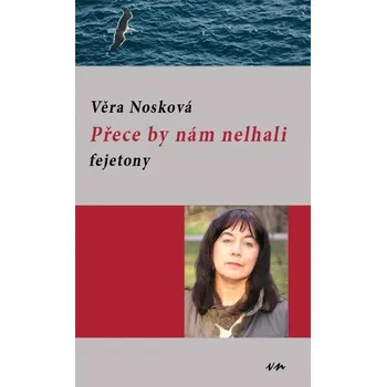 Přece by nám nelhali - Věra Nosková