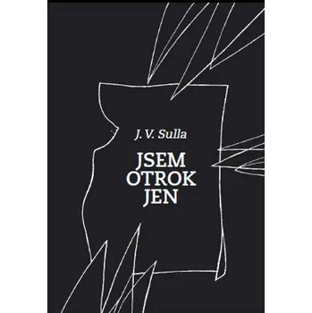 Poezie Jsem otrok jen - J.V. Sulla