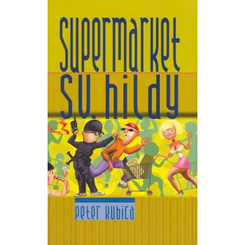 Supermarket sv. Hildy - Peter Kubica