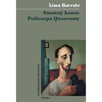 Smutný konec Policarpa Quaresmy - Lima Barreto