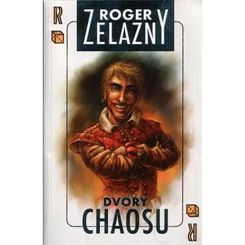 Beletrie pro dospělé Dvory chaosu - Roger Zelazny