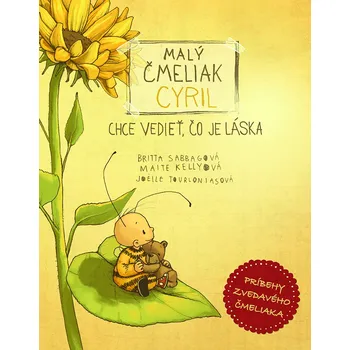 Malý čmeliak Cyril chce vedieť, čo je láska - Maite Kelly, Britta Sabbag