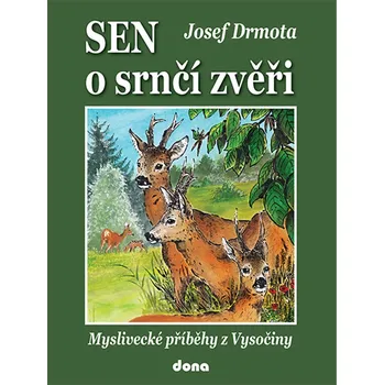 Sen o srnčí zvěři - Josef Drmota