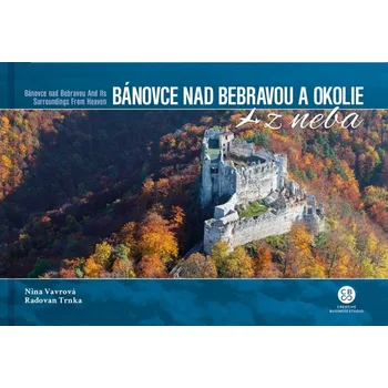 Cestování Bánovce nad Bebravou a okolie z neba - Radovan Trnka, Nina Vavrová
