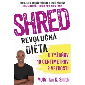 SHRED Revolučná diéta - MUDr. Ian K. Smith
