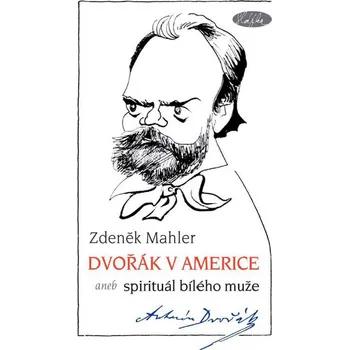 Literární biografie Dvořák v Americe - Zdeněk Mahler
