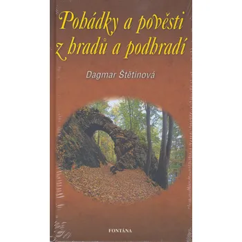 Pohádka Pohádky a pověsti z hradů a podhradí - Dagmar Štětinová