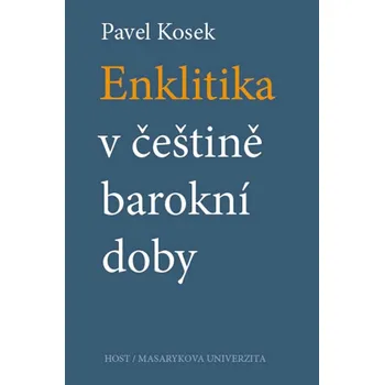 Slovník Enklitika v češtině barokní doby - Pavel Kosek