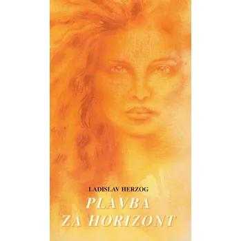 Plavba za horizont - Ladislav Herzog