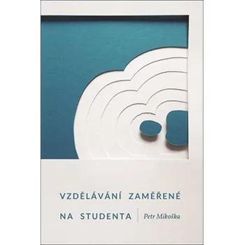 Vzdělávání zaměřené na studenta - Petr Mikoška