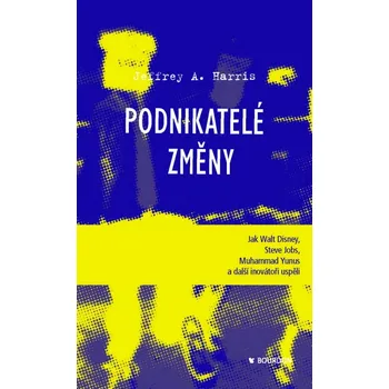 Kniha Podnikatelé změny - Jeffrey A. Harris