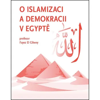 O islamizaci a demokracii v Egyptě - Fayez El Giheny