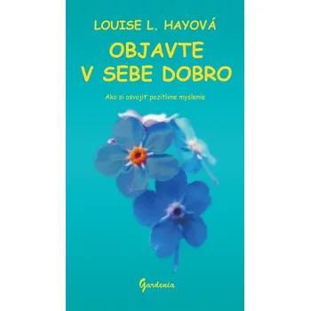 Objavte v sebe dobro - Louise L. Hayová