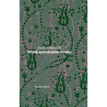 Příběh opravdického člověka - Pavel Vilikovský