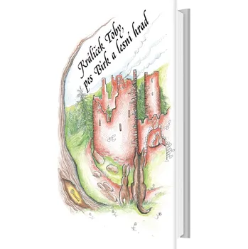 Pohádka Králíček Toby, pes Birk a lesní hrad - Jana Brnušáková