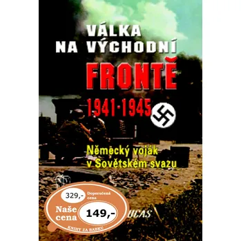 Válka na východní frontě 1941 - 1945 - James Lucas