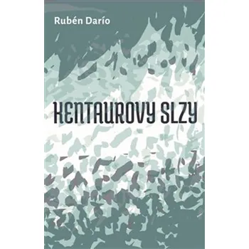 Kentaurovy slzy - Rubén Darío