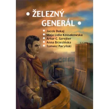 Kniha Železný generál - Kolektiv autorů (E-Kniha)