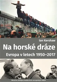 Na horské dráze: Evropa v letech 1950-2017 - Ian Kershaw (2019, vázaná)