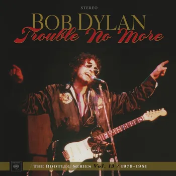 Zahraniční hudba Trouble No More: The Bootleg Series Vol.13 1979-1981 - Bob Dylan [4LP + 2CD]