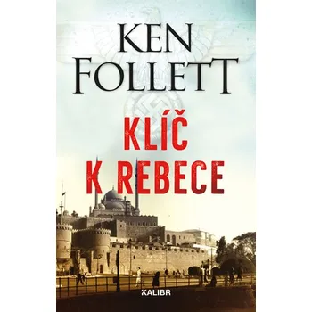 Klíč k Rebece - Ken Follett (2019, pevná)
