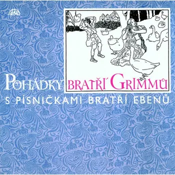 Pohádky bratří Grimmů s písničkami bratří Ebenů - kolektiv [CDmp3]