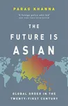 The Future Is Asian: Global Order in…