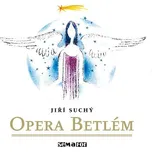 Opera Betlém - Jiří Suchý [CD]