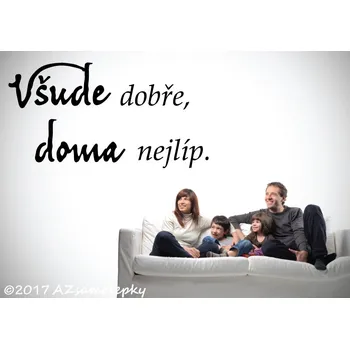 Samolepící dekorace Samolepky na zeď-Nápis-Všude dobře - M (60 x 32 cm)