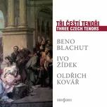 Tři čeští tenoři - Beno Blachut, Ivo…