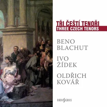 Česká hudba Tři čeští tenoři - Beno Blachut, Ivo Žídek, Oldřich Kovář [CD]