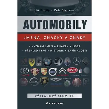 Encyklopedie Automobily: Jména, značky a znaky – Jiří Fiala, Petr Strossa (2019)