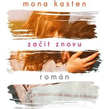 Začít znovu - Mona Kasten (2019, pevná)