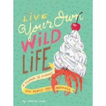 Cizojazyčná kniha Live Your Own Wild Life: A Journal for Humans - Lepage, Catherine