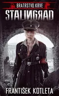 Bratrstvo krve: Stalingrad - František Kotleta (2019, brožovaná)