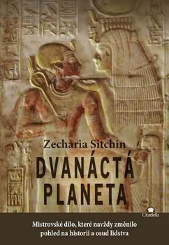 Dvanáctá planeta: Mistrovské dílo, které navždy změnilo pohled na historii a osud lidstva - Citadella (2014, brožovaná)
